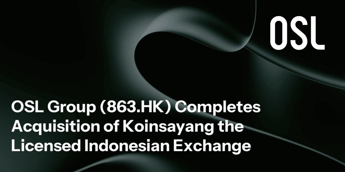 OSL Group Completes Acquisition of Licensed Indonesian Exchange Koinsayang